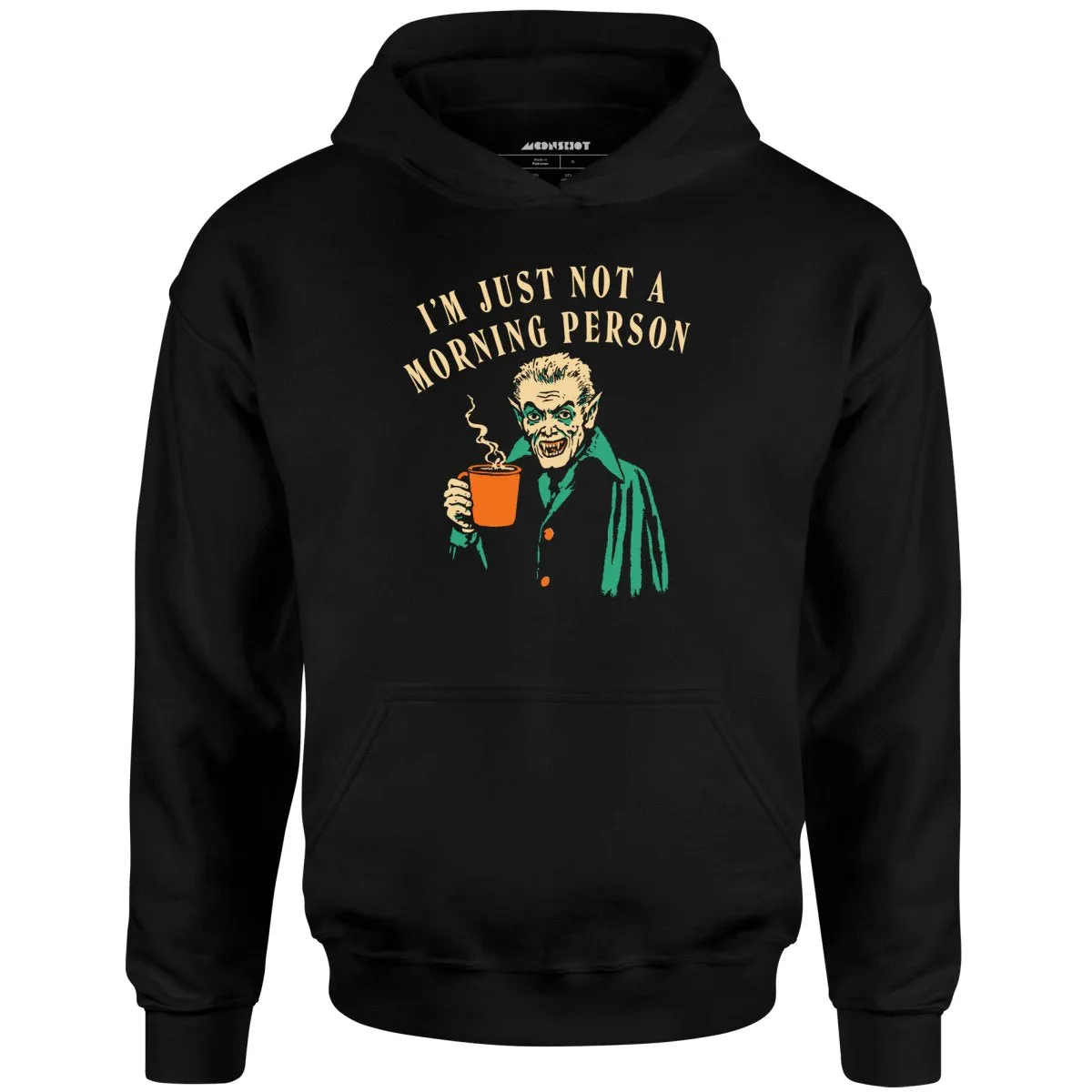 I'm Just Not a Morning Person - Unisex Hoodie